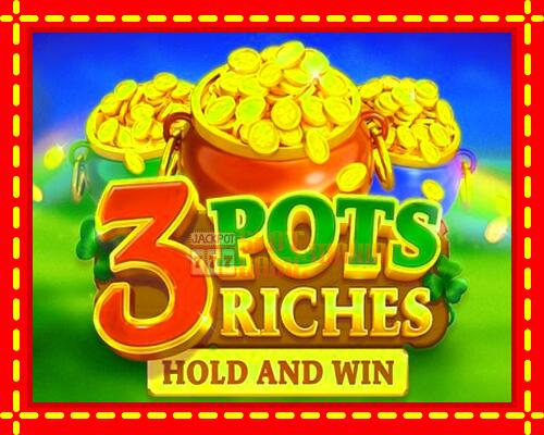 Gép 3 Pots Riches: Hold and Win: ingyenes és regisztráció nélkül