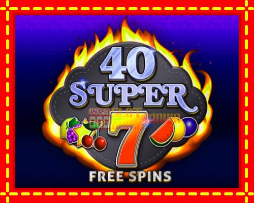 Gép 40 Super 7 Free Spins: ingyenes és regisztráció nélkül