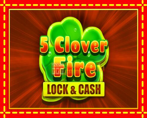 Gép 5 Clover Fire Lock & Cash: ingyenes és regisztráció nélkül