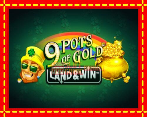 Gép 9 Pots of Gold Land & Win: ingyenes és regisztráció nélkül