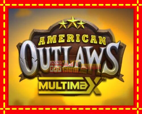 Gép American Outlaws MultiMax: ingyenes és regisztráció nélkül