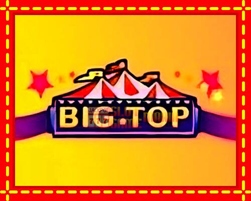 Gép Big Top: ingyenes és regisztráció nélkül