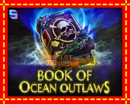 Gép Book of Ocean Outlaws: ingyenes és regisztráció nélkül