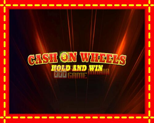 Gép Cash on Wheels Hold and Win: ingyenes és regisztráció nélkül