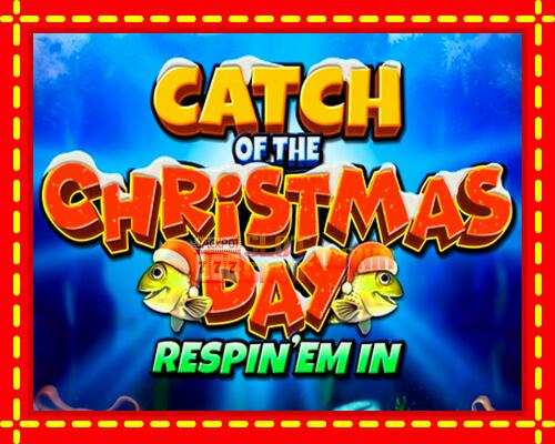 Gép Catch of the Christmas Day Respin Em In: ingyenes és regisztráció nélkül