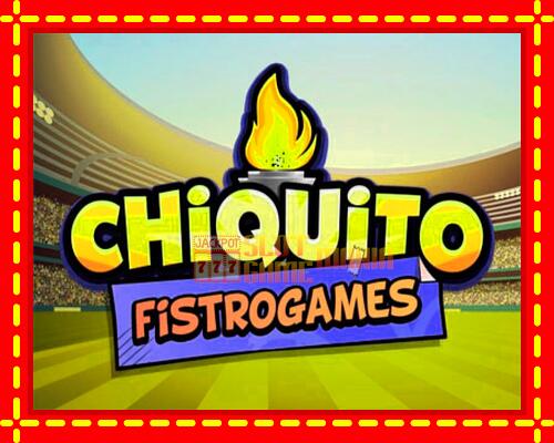 Gép Chiquito FistroGames: ingyenes és regisztráció nélkül