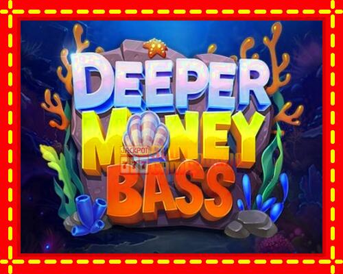 Gép Deeper Money Bass: ingyenes és regisztráció nélkül