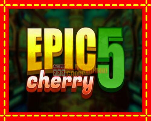 Gép Epic Cherry 5: ingyenes és regisztráció nélkül