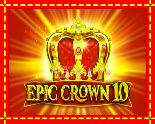 Gép Epic Crown 10: ingyenes és regisztráció nélkül