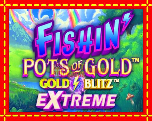 Gép Fishin Pots of Gold: Gold Blitz Extreme: ingyenes és regisztráció nélkül