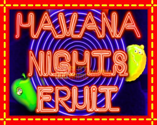 Gép Havana Nights Fruit: ingyenes és regisztráció nélkül