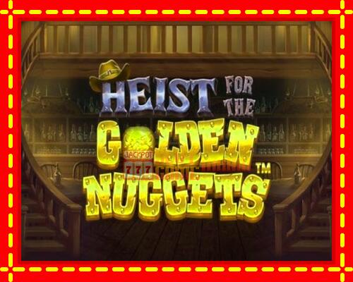 Gép Heist for the Golden Nuggets: ingyenes és regisztráció nélkül