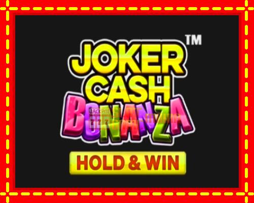 Gép Joker Cash Bonanza - Hold & Win: ingyenes és regisztráció nélkül