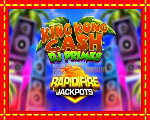 Gép King Kong Cash DJ Prime8 Rapid Fire Jackpots: ingyenes és regisztráció nélkül