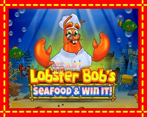 Gép Lobster Bobs Sea Food & Win It: ingyenes és regisztráció nélkül