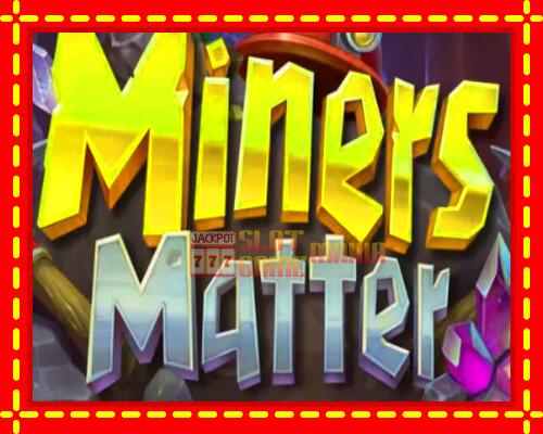 Gép Miners Matter: ingyenes és regisztráció nélkül