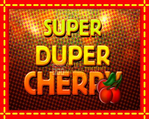 Gép Super Duper Cherry: ingyenes és regisztráció nélkül